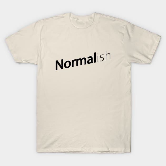 Normalish T-Shirt by shanestillz